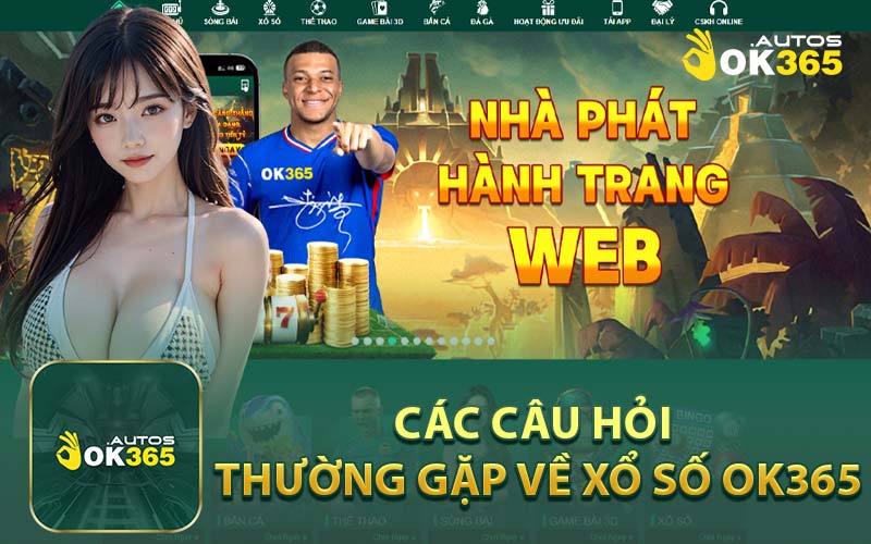 Các Câu Hỏi Thường Gặp Về Xổ Số OK365