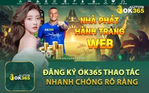 Đăng Ký Ok365 Thao Tác Nhanh Chóng Rõ Ràng