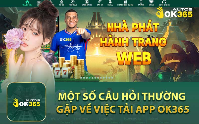 Một Số Câu Hỏi Thường Gặp Về Việc Tải App Ok365