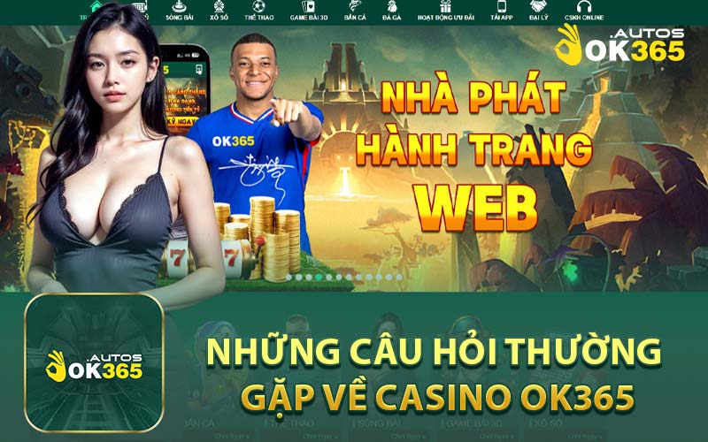 Những Câu Hỏi Thường Gặp Về Casino Ok365