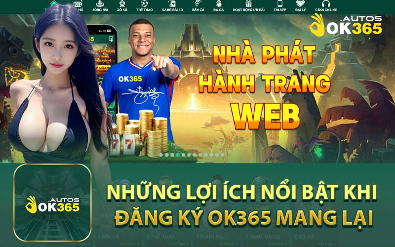 Những Lợi Ích Nổi Bật Khi Đăng Ký Ok365 Mang Lại