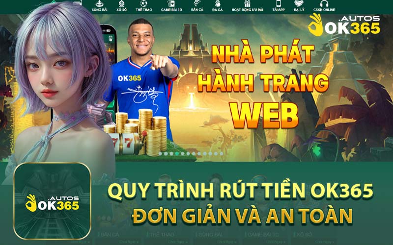 Quy Trình Rút Tiền OK365 Đơn Giản và An Toàn