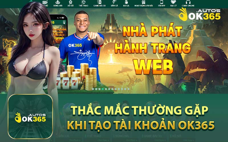 Thắc Mắc Thường Gặp Khi Tạo Tài Khoản OK365