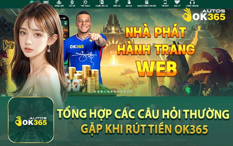 Tổng Hợp Các Câu Hỏi Thường Gặp Khi Rút Tiền OK365