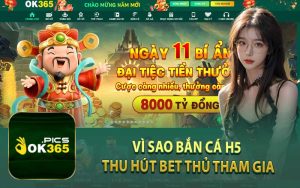 Vì Sao Bắn Cá H5 Thu Hút Bet Thủ Tham Gia